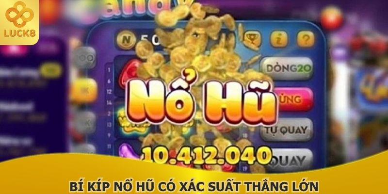 bi-kip-no-hu-co-xac-suat-thang-lon