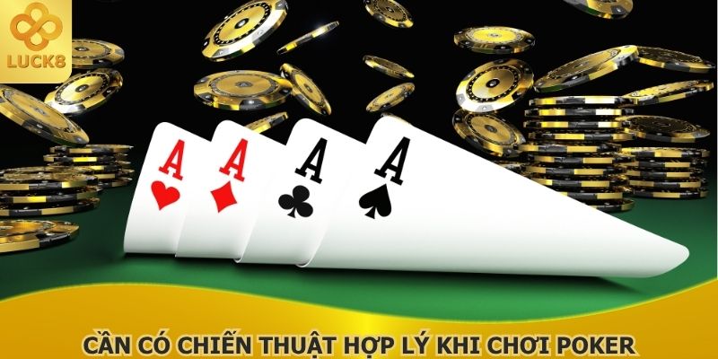 can-co-chien-thuat-hop-ly-khi-choi-poker