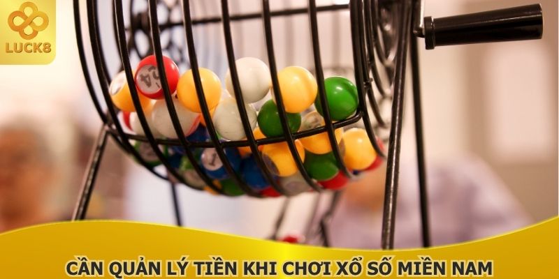 can-quan-ly-tien-khi-choi-xo-so-mien-nam