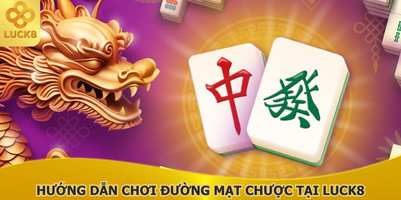 nguoi-tham-gia-can-biet-cach-choi-duong-mat-chuoc-luck8