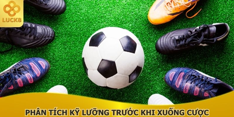 phan-tich-ky-luong-truoc-khi-xuong-cuoc