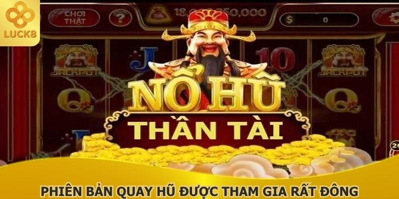 phien-ban-quay-hu-duoc-tham-gia-rat-dong