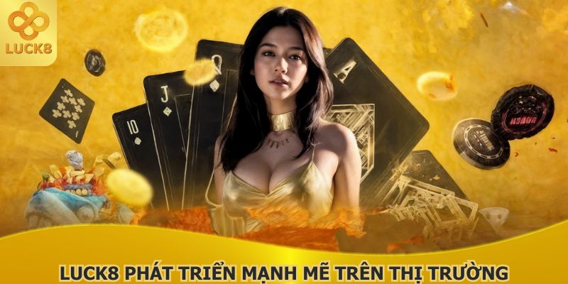 ten-tuoi-cua-luck8-phu-song-manh-me-tren-thi-truong