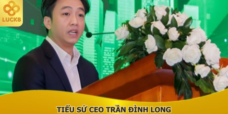 tieu-su-ceo-tran-dinh-long