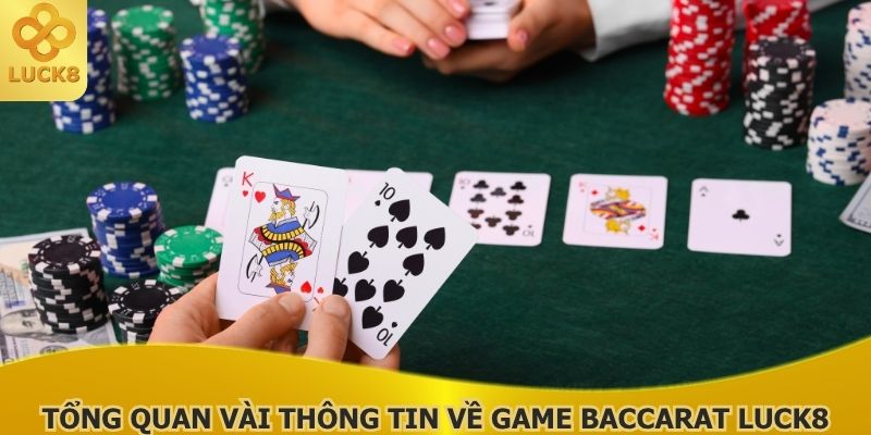 tong-quan-vai-thong-tin-ve-game-baccarat-luck8